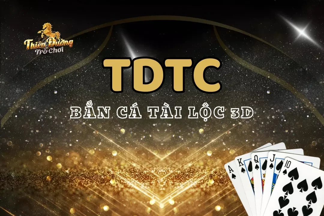 Bắn Cá Tài Lộc 3D TDTC
