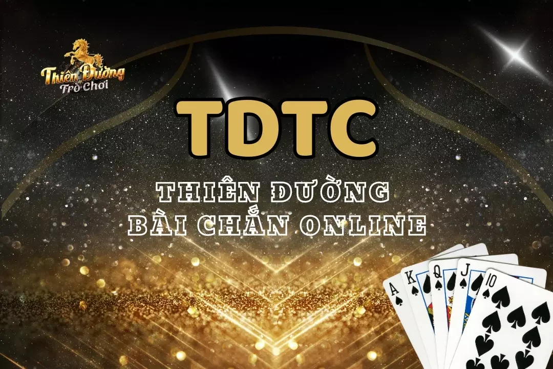 Game bài chắn đổi thưởng TDTC